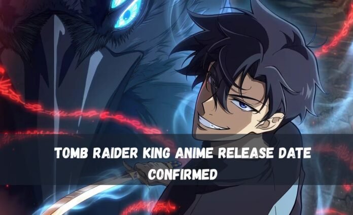 Tomb Raider King Anime Release Date Confirmed